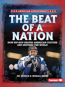 The Beat of a Nation (How Hip-Hop Shaped American Culture and Inspired the World) - 9798348028718 by Dr. Monica B. Morall-Baker, 9798348028718