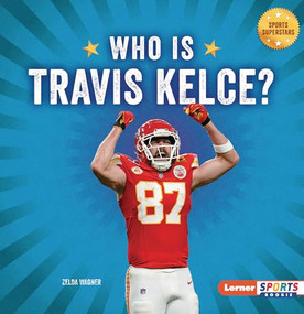 Who Is Travis Kelce? (Kansas City Chiefs Superstar) - 9798348029142 by Zelda Wagner, 9798348029142