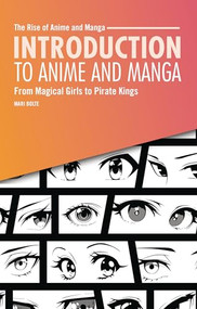 Introduction to Anime and Manga (From Magical Girls to Pirate Kings) - 9798348029623 by Mari Bolte, 9798348029623