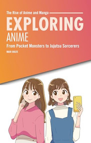 Exploring Anime (From Pocket Monsters to Jujutsu Sorcerers) - 9798348029630 by Mari Bolte, 9798348029630