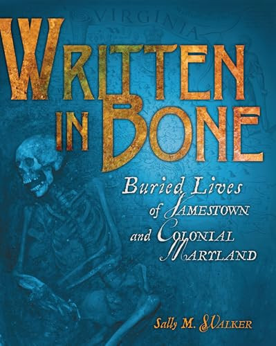Written in Bone (Buried Lives of Jamestown and Colonial Maryland) - 9781728424323 by Sally M. Walker, 9781728424323