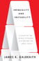Inequality and Instability (A Study of the World Economy Just Before the Great Crisis) by James K. Galbraith, 9780199855650