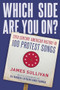 Which Side Are You On? (20th Century American History in 100 Protest Songs) by James Sullivan, 9780190660307