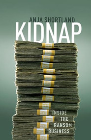 Kidnap (Inside the Ransom Business) by Anja Shortland, 9780198815471