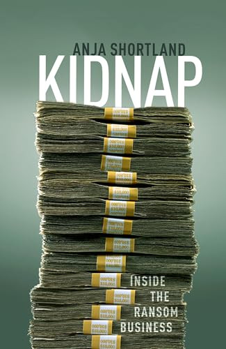 Kidnap (Inside the Ransom Business) by Anja Shortland, 9780198815471