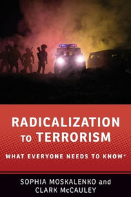 Radicalization to Terrorism (What Everyone Needs to Know®) by Sophia Moskalenko, Clark McCauley, 9780190862589