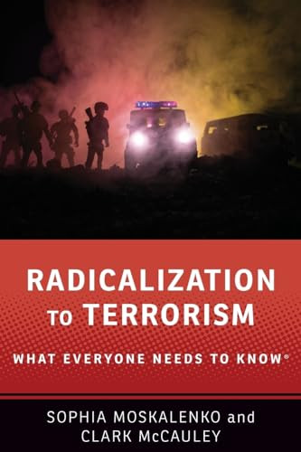 Radicalization to Terrorism (What Everyone Needs to Know®) by Sophia Moskalenko, Clark McCauley, 9780190862589
