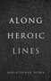 Along Heroic Lines by Christopher Ricks, 9780192894656
