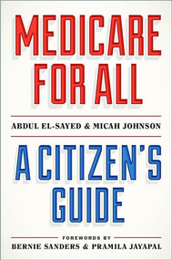 Medicare for All (A Citizen's Guide) - 9780197678183 - 9780197678183 by Abdul El-Sayed, Micah Johnson, Bernie Sanders, Pramila Jayapal, 9780197678183
