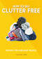 How to Go Clutter Free (Tidying tips for busy people) by Caroline Jones, 9781787394520