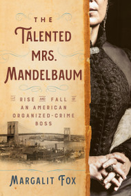 The Talented Mrs. Mandelbaum (The Rise and Fall of an American Organized-Crime Boss) - 9780593243879 by Margalit Fox, 9780593243879