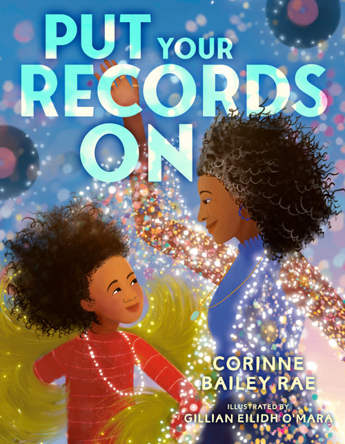 Put Your Records On by Corinne Bailey Rae, Gillian Eilidh O'Mara, 9780593533024