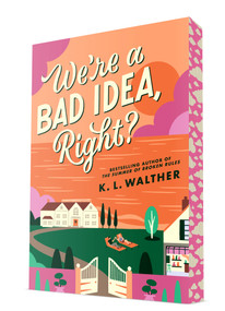 We're a Bad Idea, Right? by K. L. Walther, 9780593904794