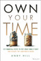 Own Your Time (10 Financial Steps to Put Your Family First and Escape the Corporate Grind) by Andy Hill, 9781394342778