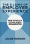 The 8 Laws of Employee Experience (How to Build a Future-Ready Organization) by Jacob Morgan, 9781394273997