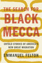 The Search for Black Mecca (Untold Stories of America's New Great Migration) by Emmanuel Felton, 9780063324183