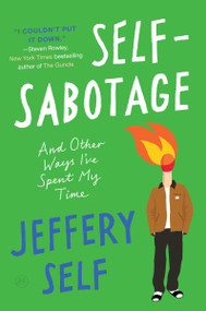 Self-Sabotage (And Other Ways I've Spent My Time) - 9780063328785 by Jeffery Self, 9780063328785