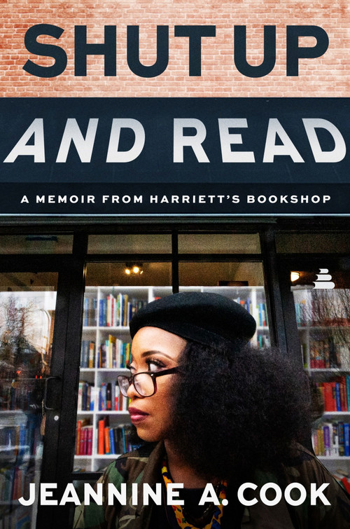 Shut Up and Read (A Memoir from Harriett's Bookshop) by Jeannine A. Cook, 9780063428232