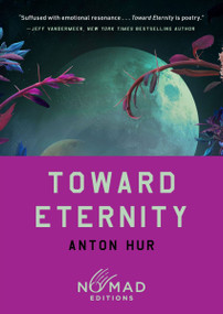 Toward Eternity (Nomad Edition) (A Novel) by Anton Hur, 9780063484641