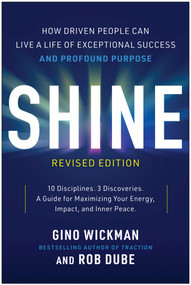 Shine, Revised Edition (How Driven People Can Live a Life of Exceptional Success and Profound Purpose) by Gino Wickman, Rob Dube, 9781637748343