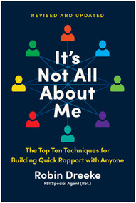 It's Not All About Me, Revised and Updated Edition (The Top Ten Techniques for Building Quick Rapport with Anyone) by Robin Dreeke, 9781637748466