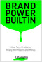 Brand Power Built In (How Tech Products Really Win Hearts and Minds) by Lifang He, 9781637748527