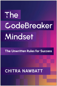 The CodeBreaker Mindset (The Unwritten Rules for Success) by Chitra Nawbatt, 9781637748565