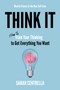 Think It (How to Train Your Thinking to Get Everything You Want) by Sarah Centrella, 9798895654200