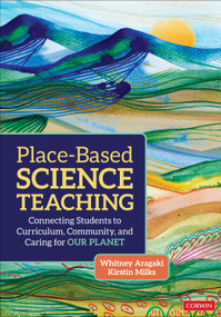 Place-Based Science Teaching (Connecting Students to Curriculum, Community, and Caring for Our Planet) by Whitney Aragaki, Kirstin J. Milks, 9781071973684