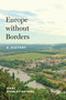 Europe without Borders (A History) by Isaac Stanley-Becker, 9780691261768