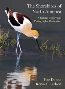 The Shorebirds of North America (A Natural History and Photographic Celebration) by Pete Dunne, Kevin T. Karlson, 9780691220956
