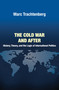 The Cold War and After (History, Theory, and the Logic of International Politics) by Marc Trachtenberg, 9780691152035