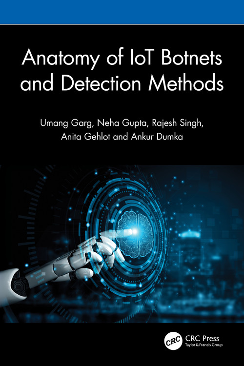 Anatomy of IoT Botnets and Detection Methods by Umang Garg, Neha Gupta, Rajesh Singh, Anita Gehlot, Ankur Dumka, 9781041051350