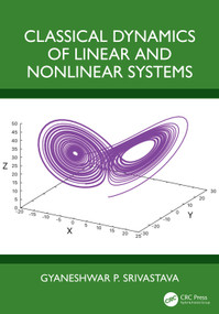 Classical Dynamics of Linear and Nonlinear Systems by Gyaneshwar P. Srivastava, 9781032465272