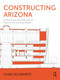 Constructing Arizona (Embracing an Architecture of Place in the Sonoran Desert) by Chad Schwartz, 9781032864297