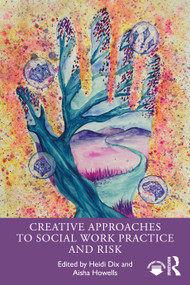 Creative Approaches to Social Work Practice and Risk by Heidi Dix, Aisha Howells, 9781916925960