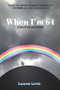 When I'm 64 by Lauren Levis, 9781947848214