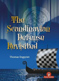 The Scandinavian Defense Revisited (A Cold Blooded Counter to 1. e4!) by Thomas Engqvist, 9789493435070