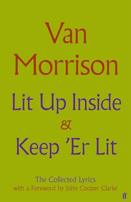 Lit Up Inside / Keep 'Er Lit (The Collected Lyrics) by Van Morrison, John Cooper Clarke, 9780571398010