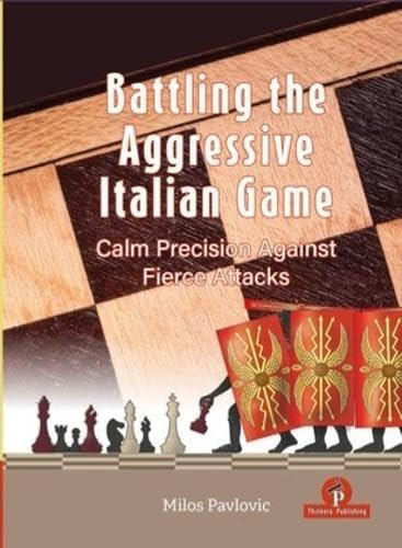 Battling the Aggressive Italian Game (Calm Precision Against Fierce Attacks) by Milos Pavlovic, 9789493435063