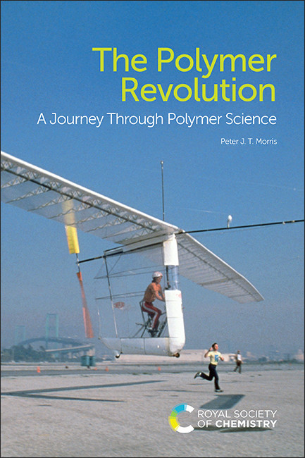 The Polymer Revolution (A Journey Through Polymer Science) by Peter J T Morris, 9781782628279