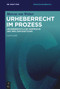 Urheberrecht im Prozess (Urheberrechtliche Ansprüche und ihre Durchsetzung) (German Edition) - 9783111339900 by Marcus Welser, 9783111339900