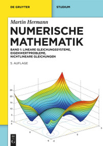 Numerische Mathematik (Lineare Gleichungssysteme, Eigenwertprobleme, Nichtlineare Gleichungen) (German Edition) by Martin Hermann, 9783112205457