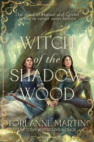 Witch of the Shadow Wood (A Novel) by Tori Anne Martin, 9798892424660