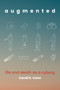 augmented (life and death as a cyborg) by Candi K. Cann, 9780262051118