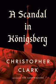 A Scandal in Königsberg by Christopher Clark, 9798217060948