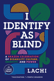 I Identify as Blind (A Brazen Celebration of Disability Culture, Identity, and Power) - 9798217294701 by Lachi, Tim Vandehey, 9798217294701