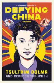 Defying China (A Memoir) by Tsultrim Dolma, Rebecca Wei Hsieh, 9780593615959