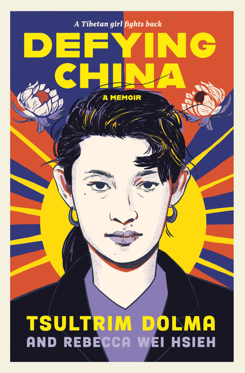 Defying China (A Memoir) by Tsultrim Dolma, Rebecca Wei Hsieh, 9780593615959