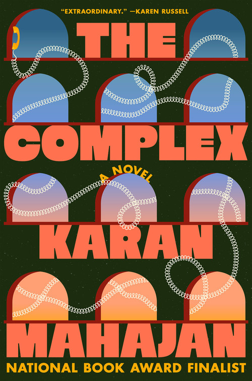 The Complex (A Novel) by Karan Mahajan, 9780593832905
